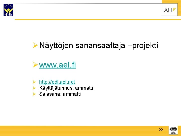 Ø Näyttöjen sanansaattaja –projekti Ø www. ael. fi Ø http: //edl. ael. net Ø