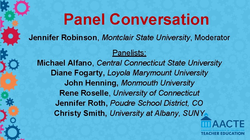 Panel Conversation Jennifer Robinson, Montclair State University, Moderator Panelists: Michael Alfano, Central Connecticut State