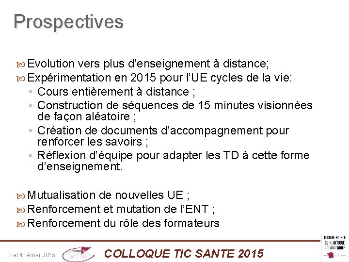 Prospectives Evolution vers plus d’enseignement à distance; Expérimentation en 2015 pour l’UE cycles de