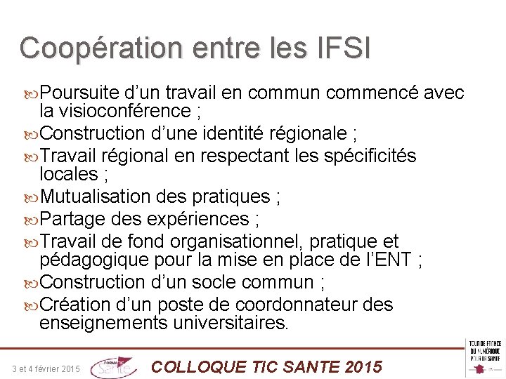 Coopération entre les IFSI Poursuite d’un travail en commun commencé avec la visioconférence ;