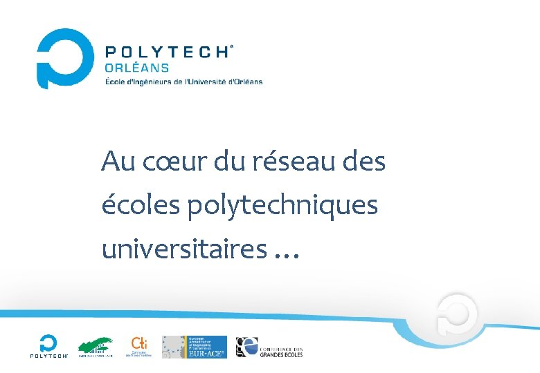 Au cœur du réseau des écoles polytechniques universitaires … 