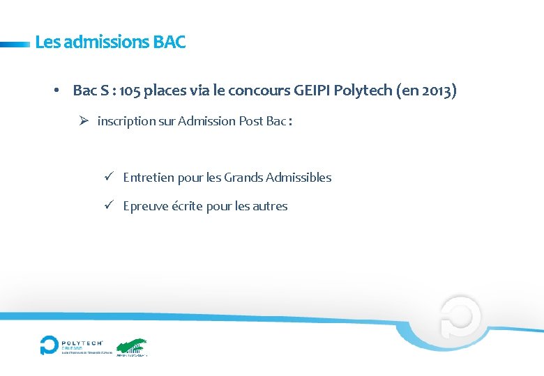 Les admissions BAC • Bac S : 105 places via le concours GEIPI Polytech