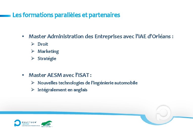 Les formations parallèles et partenaires • Master Administration des Entreprises avec l’IAE d’Orléans :