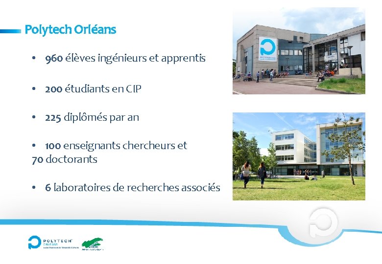 Polytech Orléans • 960 élèves ingénieurs et apprentis • 200 étudiants en CIP •