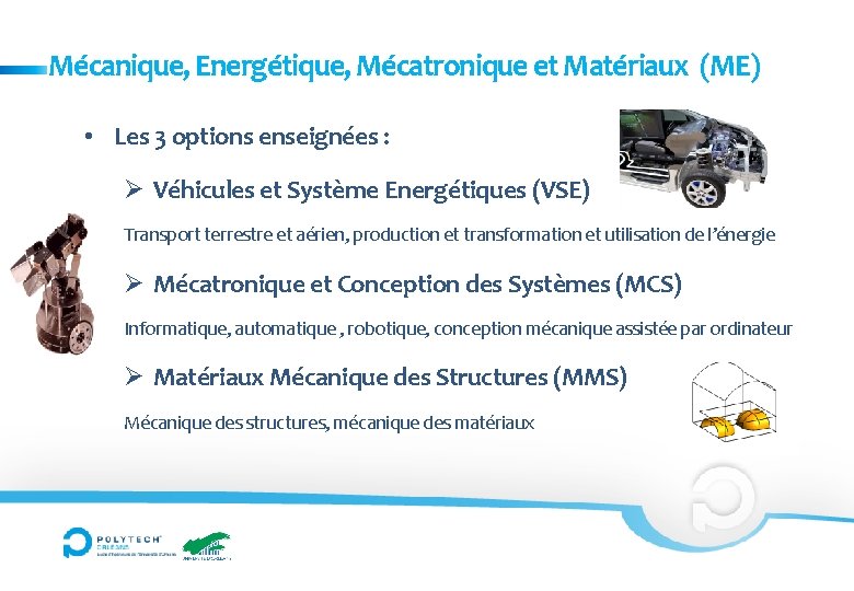 Mécanique, Energétique, Mécatronique et Matériaux (ME) • Les 3 options enseignées : Ø Véhicules