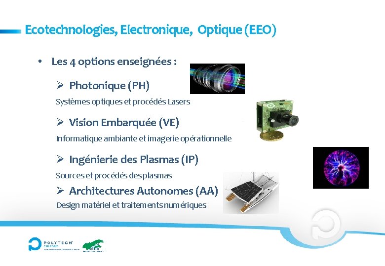 Ecotechnologies, Electronique, Optique (EEO) • Les 4 options enseignées : Ø Photonique (PH) Systèmes