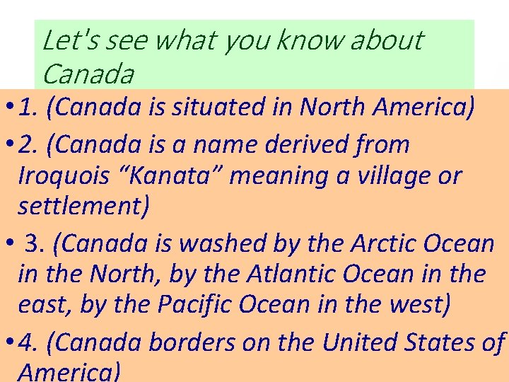Let's see what you know about Canada • 1. (Canada is situated in North