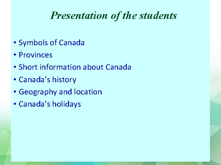 Presentation of the students • Symbols of Canada • Provinces • Short information about