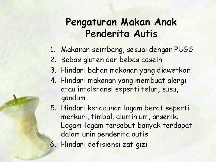 Pengaturan Makan Anak Penderita Autis 1. 2. 3. 4. Makanan seimbang, sesuai dengan PUGS