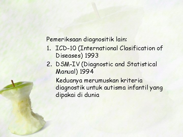 Pemeriksaan diagnositik lain: 1. ICD-10 (International Clasification of Diseases) 1993 2. DSM-IV (Diagnostic and