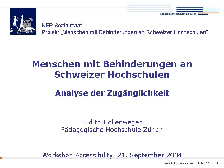 NFP Sozialstaat Projekt „Menschen mit Behinderungen an Schweizer Hochschulen“ Menschen mit Behinderungen an Schweizer