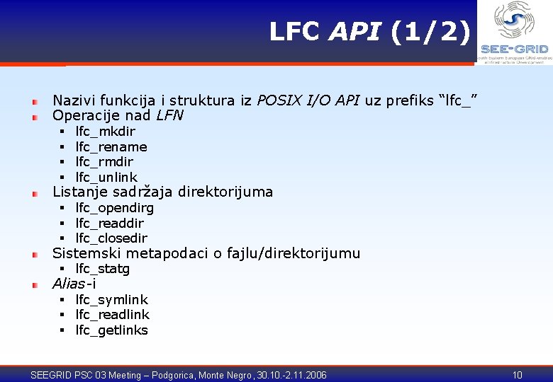 LFC API (1/2) Nazivi funkcija i struktura iz POSIX I/O API uz prefiks “lfc_”