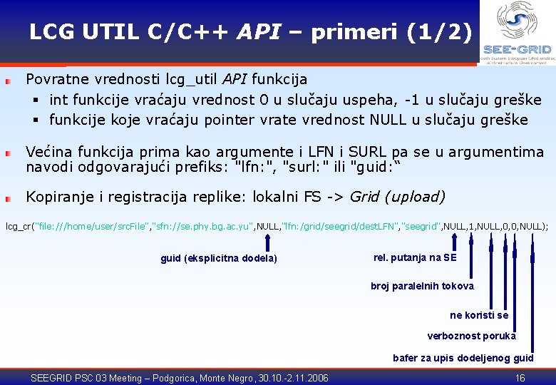 LCG UTIL C/C++ API – primeri (1/2) Povratne vrednosti lcg_util API funkcija § int