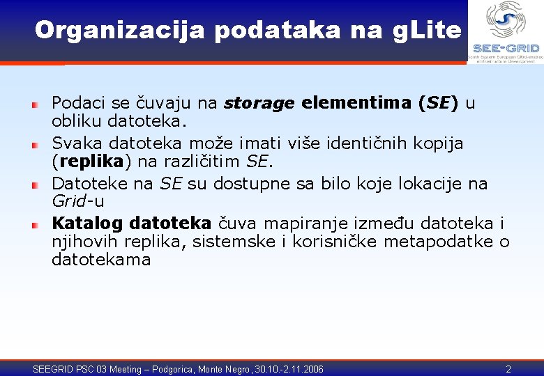 Organizacija podataka na g. Lite Podaci se čuvaju na storage elementima (SE) u obliku