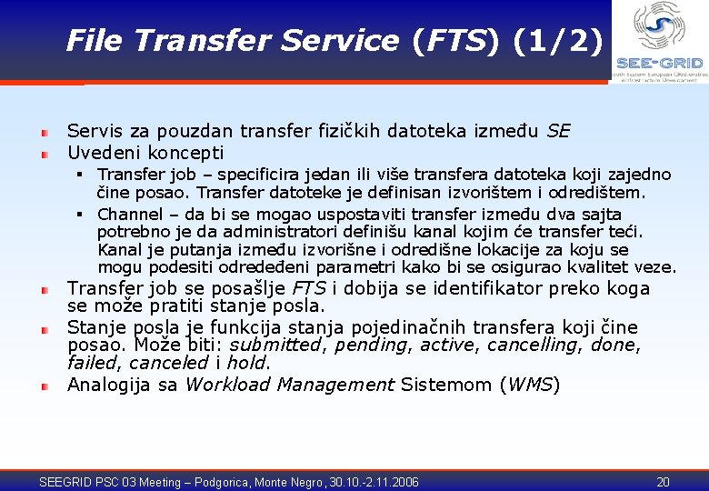 File Transfer Service (FTS) (1/2) Servis za pouzdan transfer fizičkih datoteka između SE Uvedeni