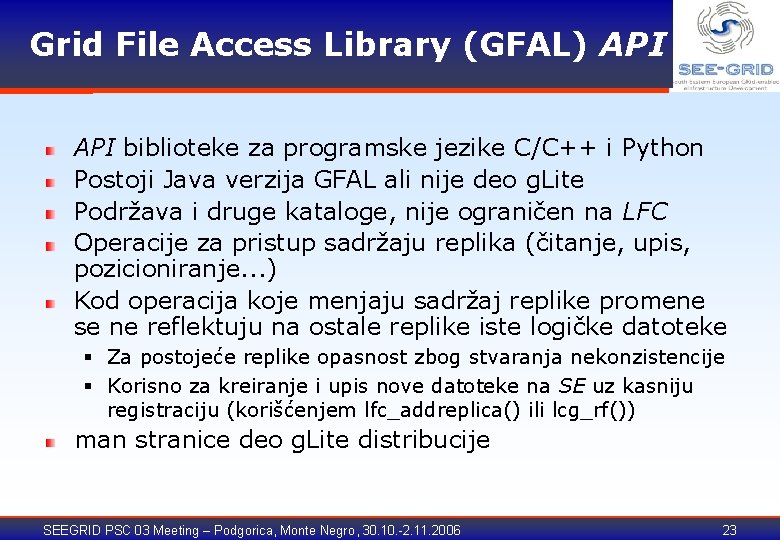 Grid File Access Library (GFAL) API biblioteke za programske jezike C/C++ i Python Postoji