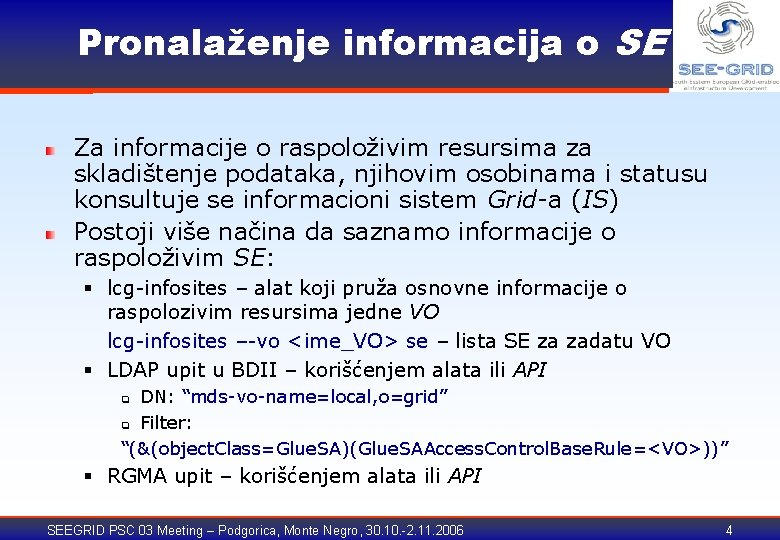 Pronalaženje informacija o SE Za informacije o raspoloživim resursima za skladištenje podataka, njihovim osobinama