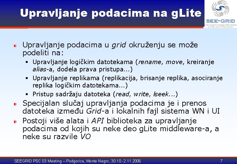 Upravljanje podacima na g. Lite Upravljanje podacima u grid okruženju se može podeliti na: