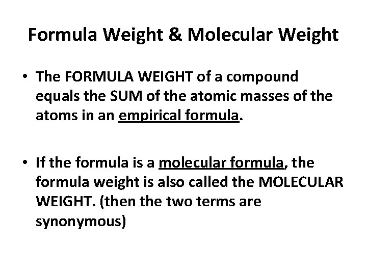 Formula Weight & Molecular Weight • The FORMULA WEIGHT of a compound equals the