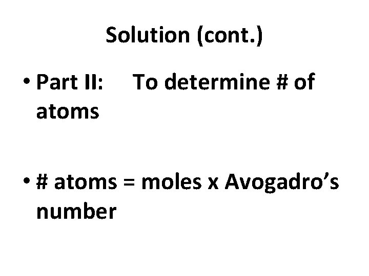 Solution (cont. ) • Part II: atoms To determine # of • # atoms
