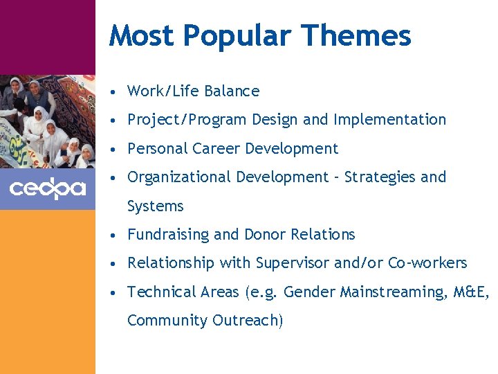 Most Popular Themes • Work/Life Balance • Project/Program Design and Implementation • Personal Career