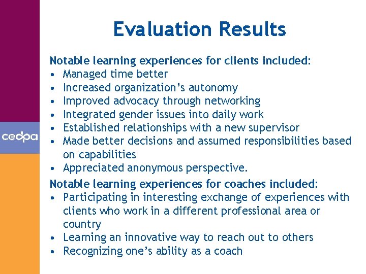 Evaluation Results Notable learning experiences for clients included: • Managed time better • Increased