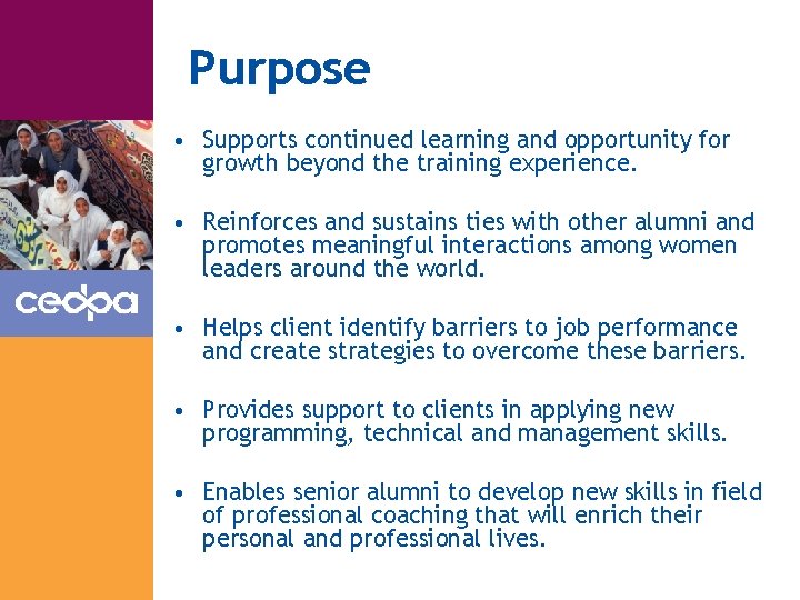 Purpose • Supports continued learning and opportunity for growth beyond the training experience. •