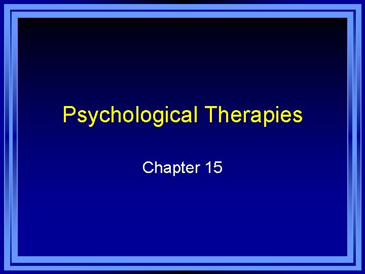 Psychological Therapies Chapter 15 