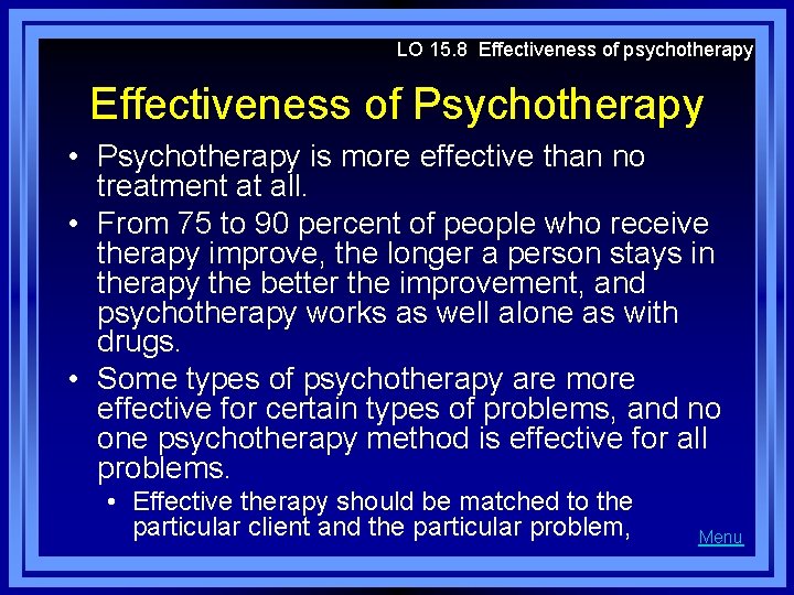 LO 15. 8 Effectiveness of psychotherapy Effectiveness of Psychotherapy • Psychotherapy is more effective