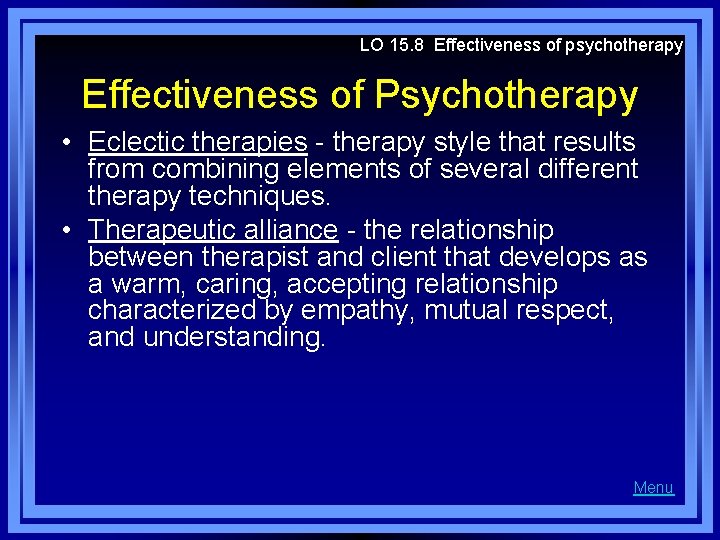 LO 15. 8 Effectiveness of psychotherapy Effectiveness of Psychotherapy • Eclectic therapies - therapy