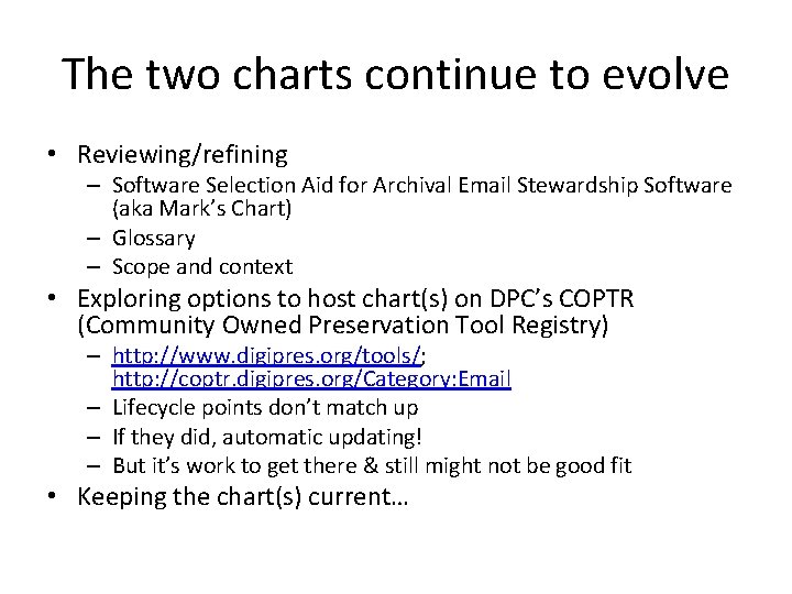 The two charts continue to evolve • Reviewing/refining – Software Selection Aid for Archival