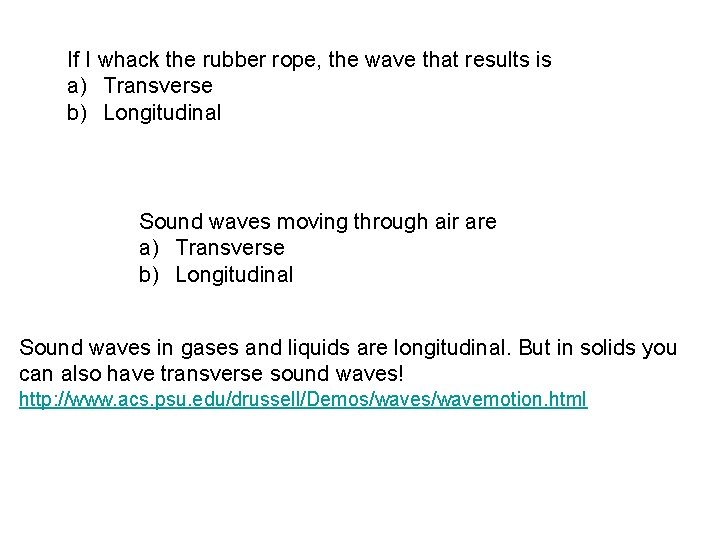 If I whack the rubber rope, the wave that results is a) Transverse b)