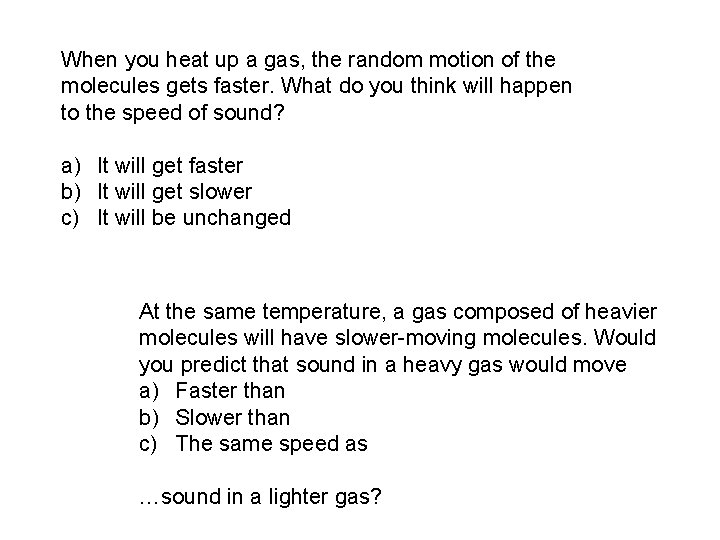 When you heat up a gas, the random motion of the molecules gets faster.