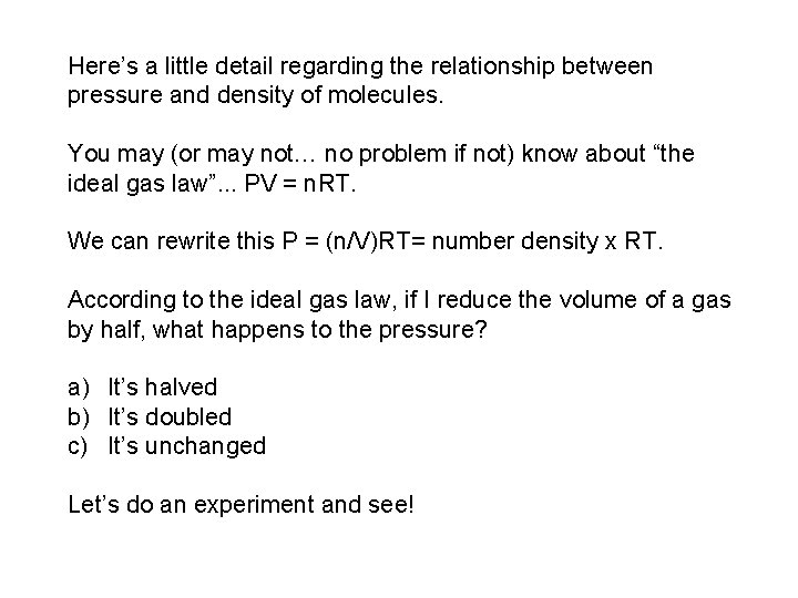 Here’s a little detail regarding the relationship between pressure and density of molecules. You