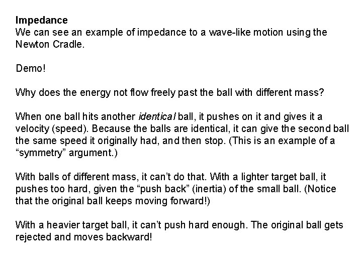 Impedance We can see an example of impedance to a wave-like motion using the
