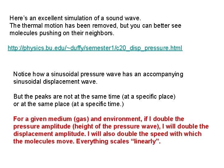 Here’s an excellent simulation of a sound wave. The thermal motion has been removed,