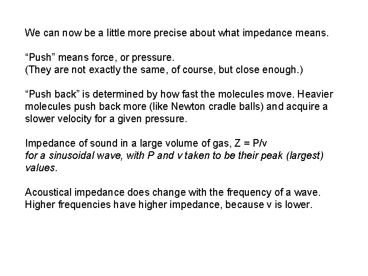 We can now be a little more precise about what impedance means. “Push” means