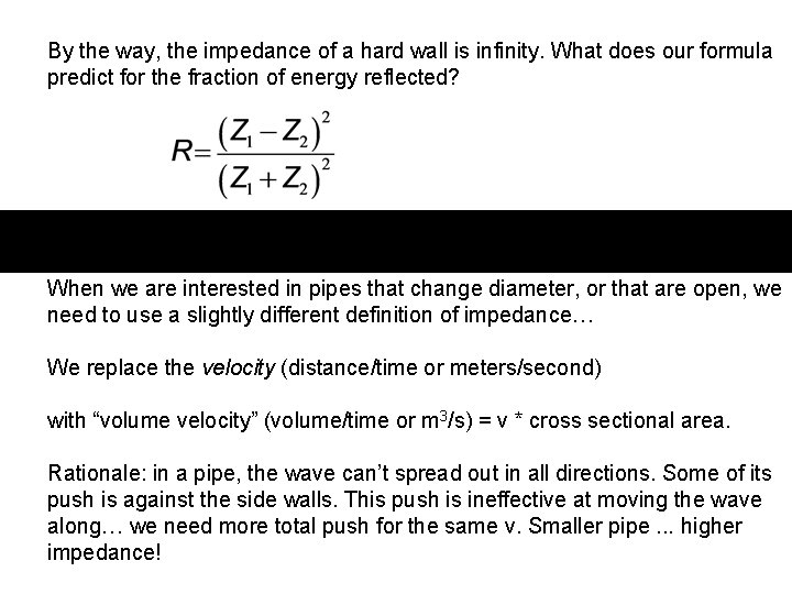 By the way, the impedance of a hard wall is infinity. What does our