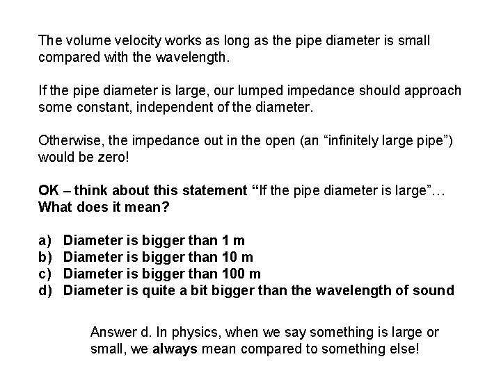 The volume velocity works as long as the pipe diameter is small compared with
