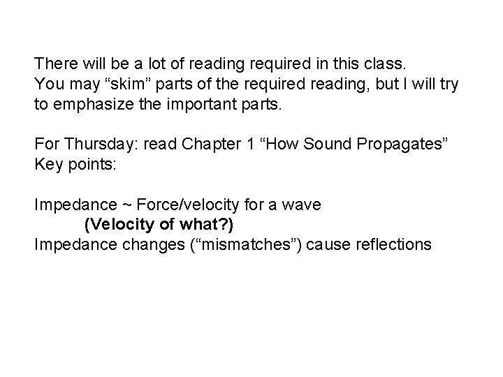 There will be a lot of reading required in this class. You may “skim”