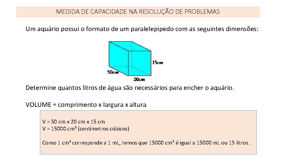 MEDIDA DE CAPACIDADE NA RESOLUÇÃO DE PROBLEMAS Um aquário possui o formato de um