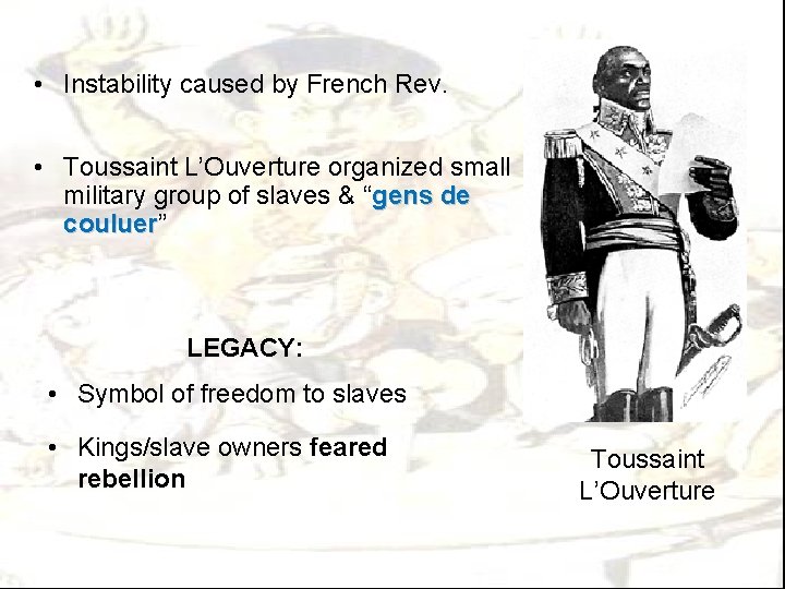  • Instability caused by French Rev. • Toussaint L’Ouverture organized small military group