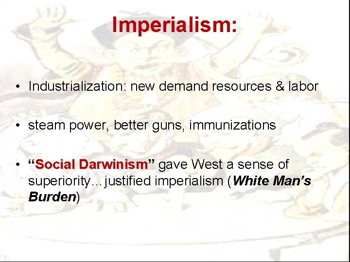 Imperialism: • Industrialization: new demand resources & labor • steam power, better guns, immunizations