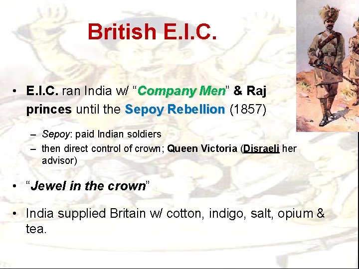 British E. I. C. • E. I. C. ran India w/ “Company Men” Men