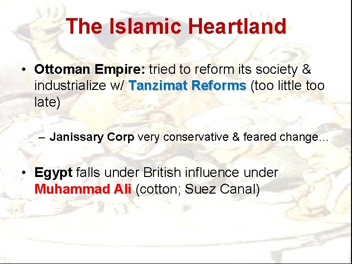 The Islamic Heartland • Ottoman Empire: tried to reform its society & industrialize w/