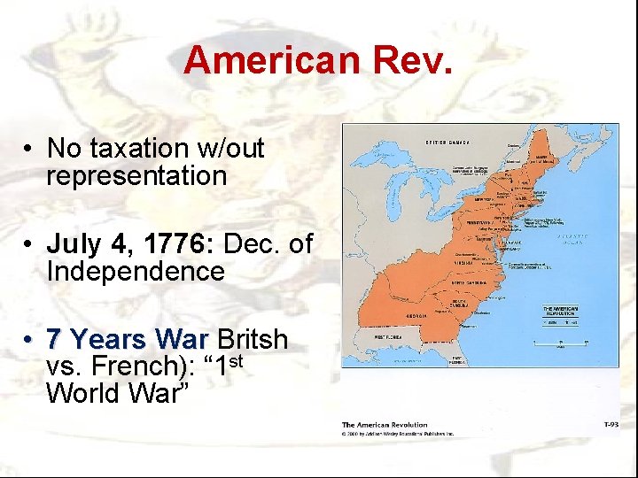 American Rev. • No taxation w/out representation • July 4, 1776: Dec. of Independence