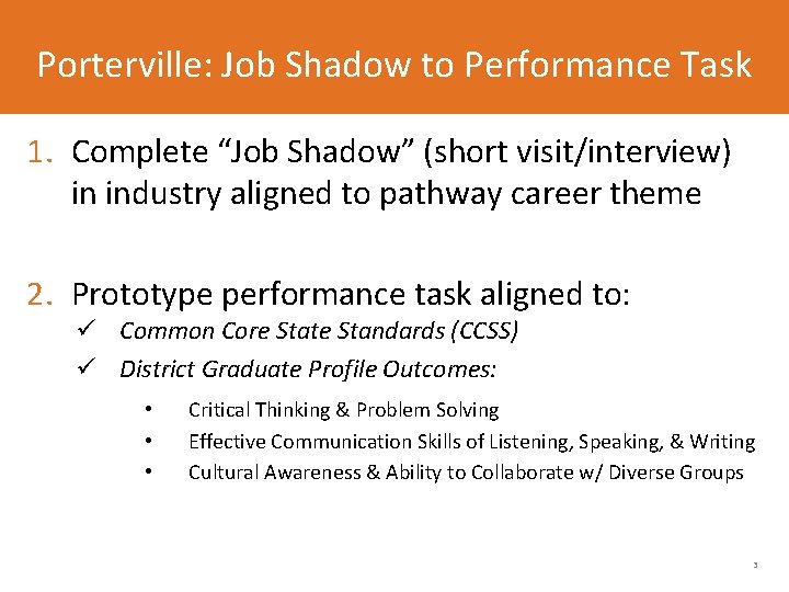 Porterville: Job Shadow to Performance Task 1. Complete “Job Shadow” (short visit/interview) in industry Porterville: Job Shadow to Performance Task 1. Complete “Job Shadow” (short visit/interview) in industry