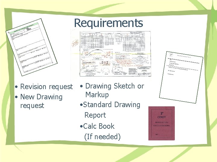 Requirements • Revision request • Drawing Sketch or Markup • New Drawing • Standard