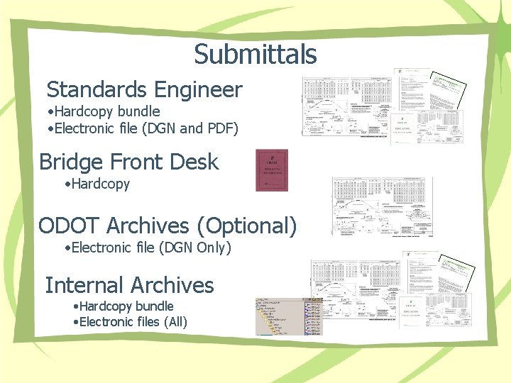 Submittals Standards Engineer • Hardcopy bundle • Electronic file (DGN and PDF) Bridge Front