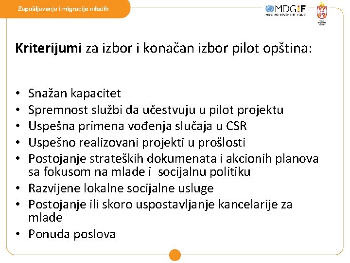 Kriterijumi za izbor i konačan izbor pilot opština: Snažan kapacitet Spremnost službi da učestvuju